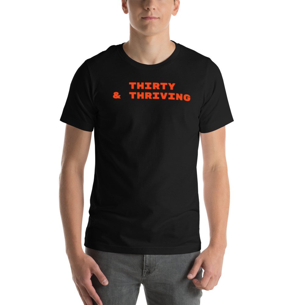 Black T-shirt: THIRTY & THRIVING